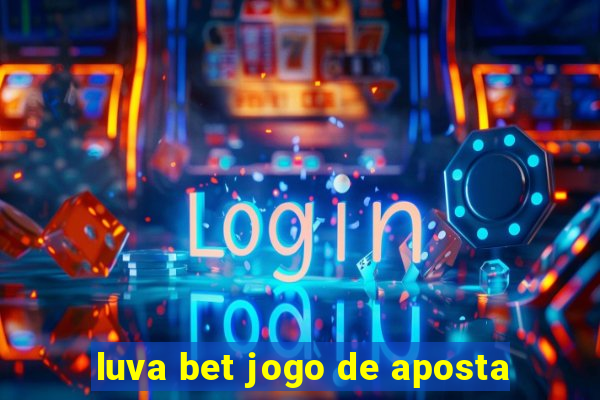 luva bet jogo de aposta