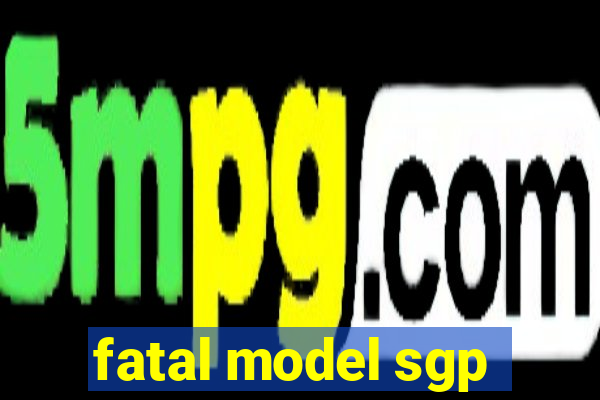 fatal model sgp