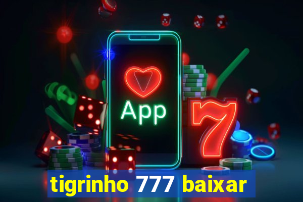 tigrinho 777 baixar