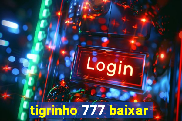 tigrinho 777 baixar