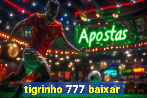 tigrinho 777 baixar