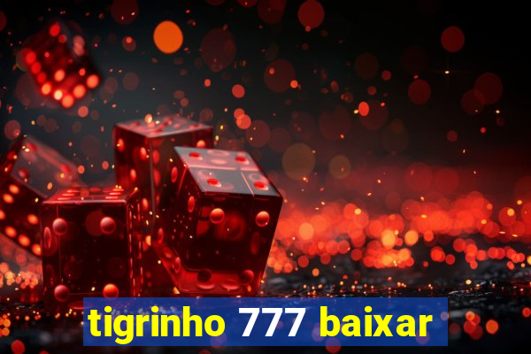 tigrinho 777 baixar