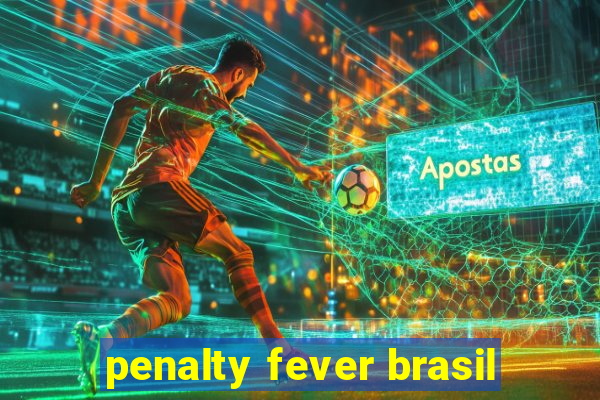 penalty fever brasil