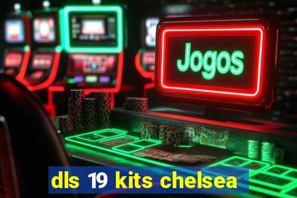 dls 19 kits chelsea