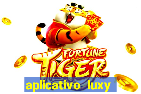 aplicativo luxy como funciona