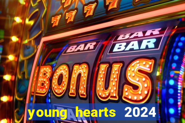 young hearts 2024 assistir online dublado