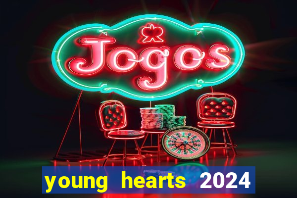 young hearts 2024 assistir online dublado