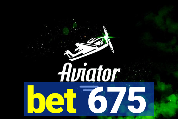 bet 675