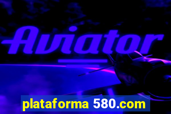 plataforma 580.com