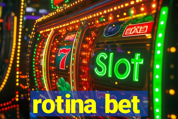 rotina bet