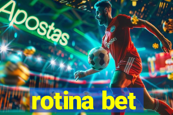 rotina bet