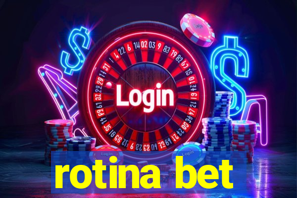 rotina bet