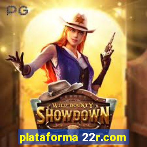 plataforma 22r.com