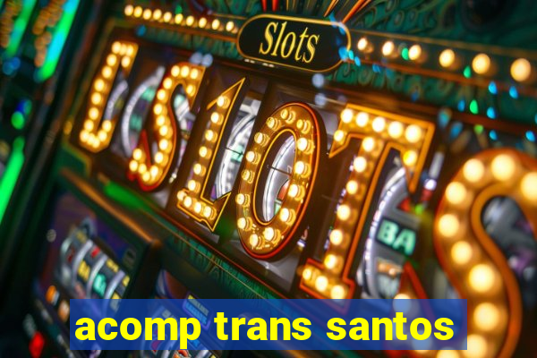 acomp trans santos