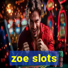 zoe slots