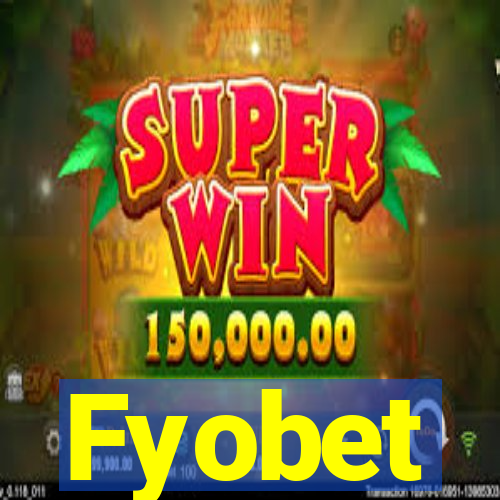 Fyobet