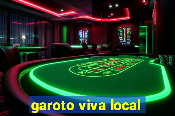 garoto viva local