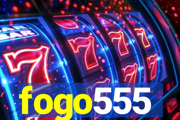 fogo555