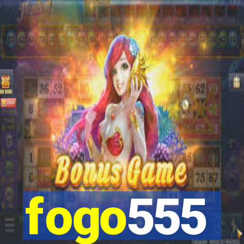 fogo555