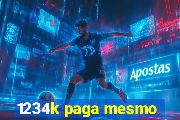 1234k paga mesmo