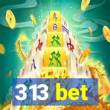 313 bet