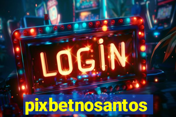 pixbetnosantos