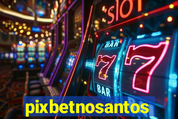 pixbetnosantos