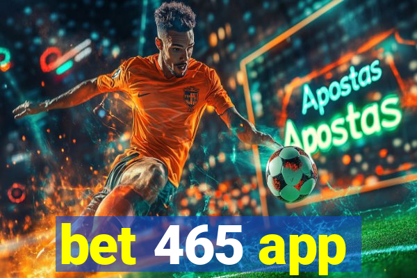 bet 465 app