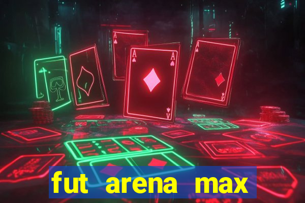 fut arena max futebol ao vivo