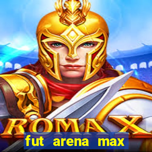 fut arena max futebol ao vivo