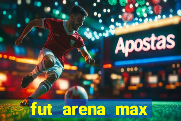 fut arena max futebol ao vivo