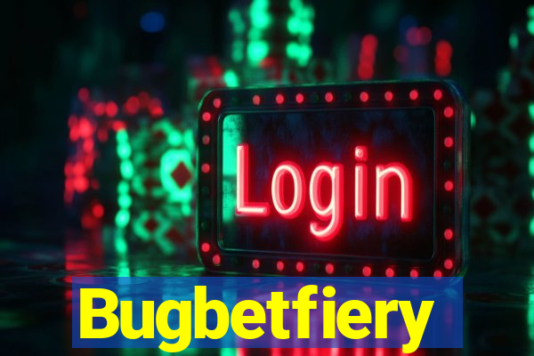 Bugbetfiery