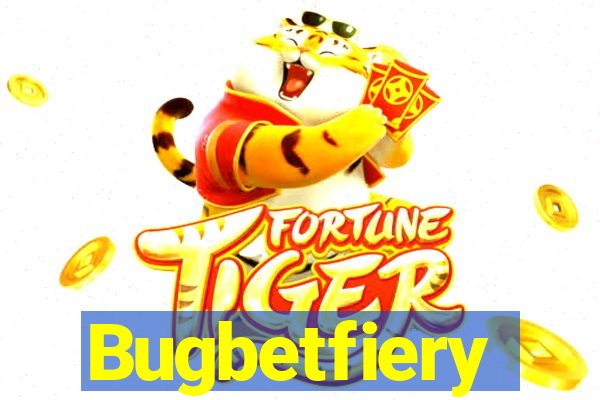 Bugbetfiery