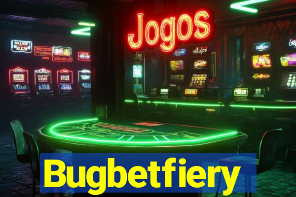 Bugbetfiery