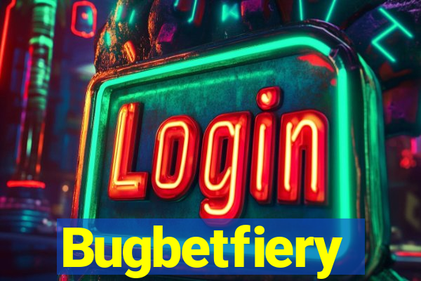 Bugbetfiery