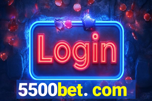 5500bet. com