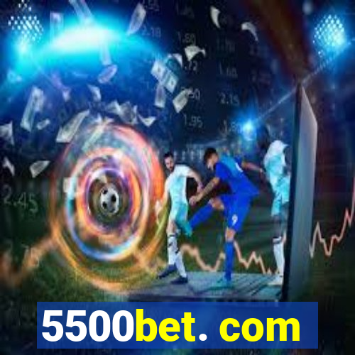 5500bet. com