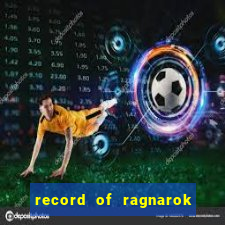 record of ragnarok 3 temporada dublado