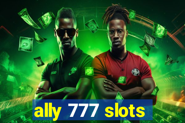 ally 777 slots