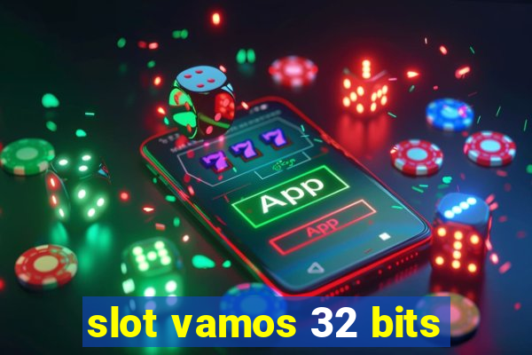 slot vamos 32 bits