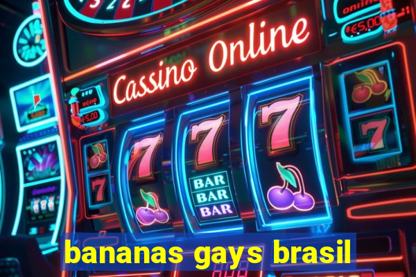 bananas gays brasil