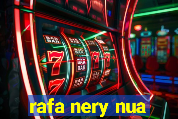 rafa nery nua