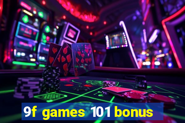 9f games 101 bonus