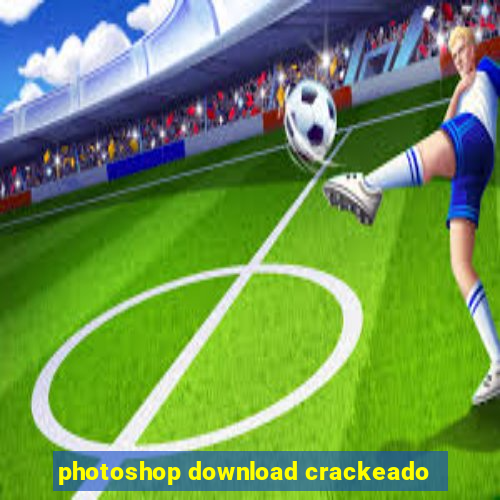 photoshop download crackeado