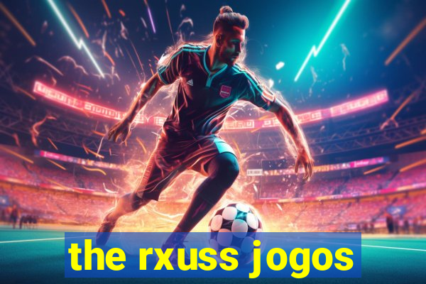 the rxuss jogos