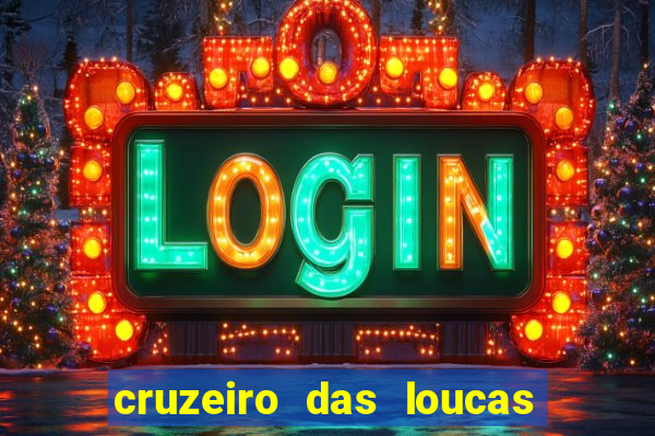 cruzeiro das loucas filme completo dublado