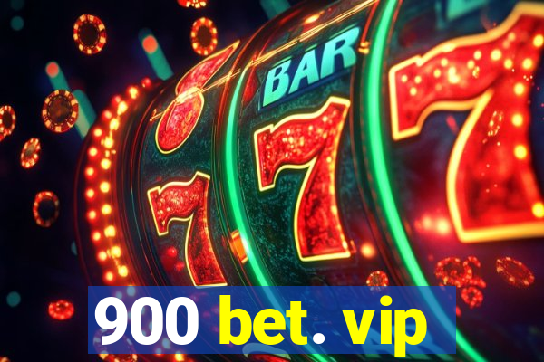 900 bet. vip