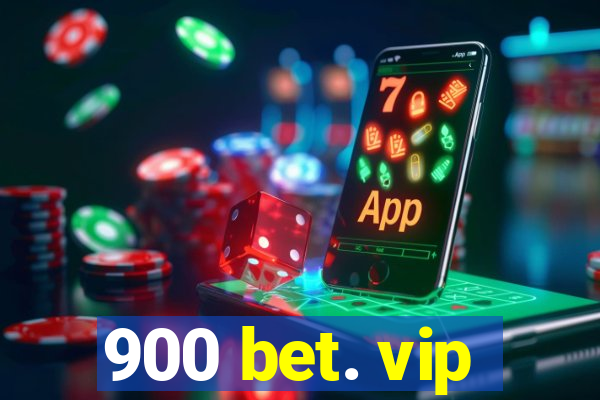 900 bet. vip