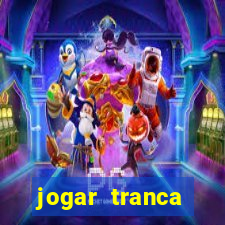 jogar tranca valendo dinheiro