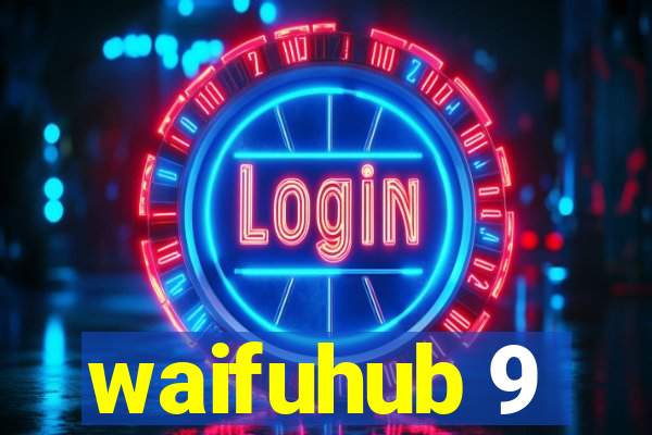 waifuhub 9